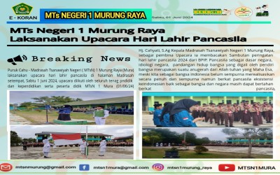 MTsN 1 MURUNG RAYA MELAKSANAKAN UPACARA HARI LAHIR PANCASILA 1 JUNI 2024